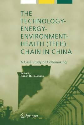 The Technology-Energy-Environment-Health (TEEH) Chain In China: A Case Study of Cokemaking - cover