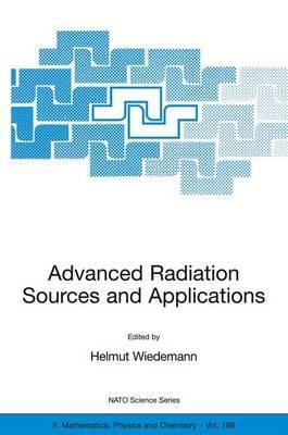 Advanced Radiation Sources and Applications: Proceedings of the NATO Advanced Research Workshop, held in Nor-Hamberd, Yerevan, Armenia, August 29 - September 2, 2004 - cover