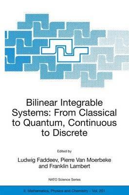 Bilinear Integrable Systems: from Classical to Quantum, Continuous to Discrete: Proceedings of the NATO Advanced Research Workshop on Bilinear Integrable Systems: From Classical to Quantum, Continuous to Discrete St. Petersburg, Russia, 15-19 September 2002 - cover