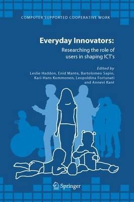 Everyday Innovators: Researching the Role of Users in Shaping ICTs - cover