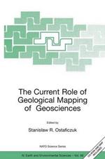 The Current Role of Geological Mapping in Geosciences: Proceedings of the NATO Advanced Research Workshop on Innovative Applications of GIS in Geological Cartography, Kazimierz Dolny, Poland, 24-26 November 2003
