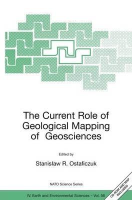 The Current Role of Geological Mapping in Geosciences: Proceedings of the NATO Advanced Research Workshop on Innovative Applications of GIS in Geological Cartography, Kazimierz Dolny, Poland, 24-26 November 2003 - cover