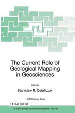 The Current Role of Geological Mapping in Geosciences: Proceedings of the NATO Advanced Research Workshop on Innovative Applications of GIS in Geological Cartography, Kazimierz Dolny, Poland, 24-26 November 2003