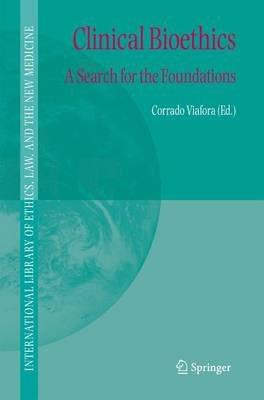 Clinical Bioethics: A Search for the Foundations - cover