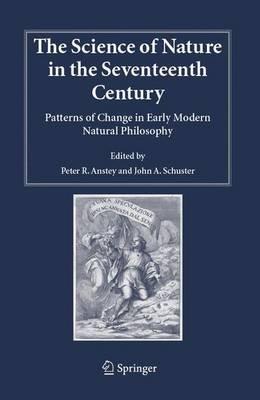 The Science of Nature in the Seventeenth Century: Patterns of Change in Early Modern Natural Philosophy - cover