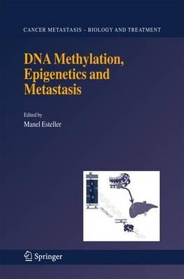 DNA Methylation, Epigenetics and Metastasis - cover
