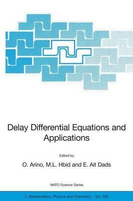 Delay Differential Equations and Applications: Proceedings of the NATO Advanced Study Institute held in Marrakech, Morocco, 9-21 September 2002 - cover