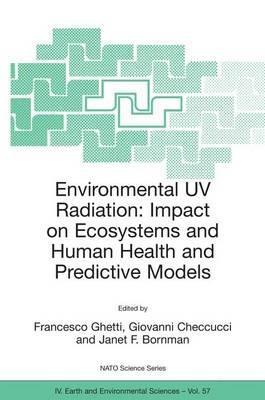Environmental UV Radiation: Impact on Ecosystems and Human Health and Predictive Models: Proceedings of the NATO Advanced Study Institute on Environmental UV Radiation: Impact on Ecosystems and Human Health and Predictive Models Pisa, Italy, June 2001 - cover