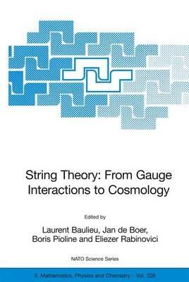String Theory: From Gauge Interactions to Cosmology: Proceedings of the NATO Advanced Study Institute on String Theory: From Gauge Interactions to Cosmology, Cargèse, France, from 7 to 19 June 2004 - cover
