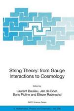String Theory: From Gauge Interactions to Cosmology: Proceedings of the NATO Advanced Study Institute on String Theory: From Gauge Interactions to Cosmology, Cargèse, France, from 7 to 19 June 2004