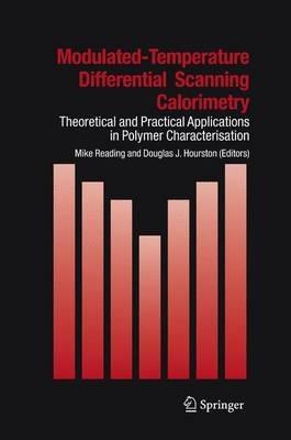 Modulated Temperature Differential Scanning Calorimetry: Theoretical and Practical Applications in Polymer Characterisation - cover
