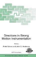 Directions in Strong Motion Instrumentation: Proceedings of the NATO SFP Workshop on Future Directions in Instrumentation for Strong Motion and Engineering Seismology, Kusadasi, Izmir, May 17-21, 2004 - cover