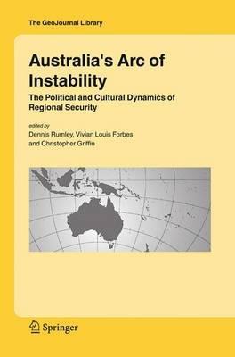Australia's Arc of Instability: The Political and Cultural Dynamics of Regional Security - cover