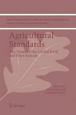 Agricultural Standards: The Shape of the Global Food and Fiber System - cover