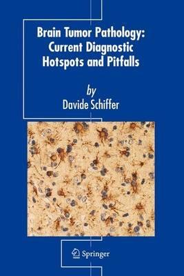 Brain Tumor Pathology: Current Diagnostic Hotspots and Pitfalls - Davide Schiffer - cover