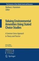 Valuing Environmental Amenities Using Stated Choice Studies: A Common Sense Approach to Theory and Practice - cover
