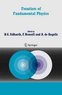 Frontiers of Fundamental Physics: Proceedings of the Sixth International Symposium "Frontiers of Fundamental and Computational Physics", Udine, Italy, 26-29 September 2004 - cover