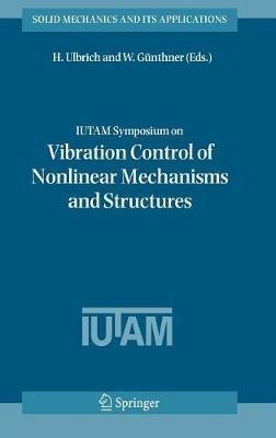 IUTAM Symposium on Vibration Control of Nonlinear Mechanisms and Structures: Proceedings of the IUTAM Symposium held in Munich, Germany, 18-22 July 2005 - cover