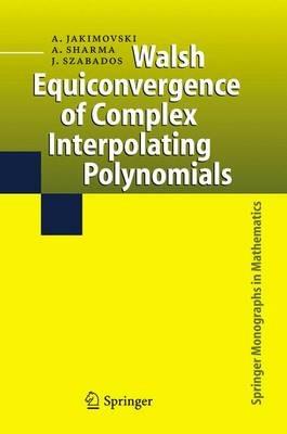 Walsh Equiconvergence of Complex Interpolating Polynomials - Amnon Jakimovski,Ambikeshwar Sharma,József Szabados - cover