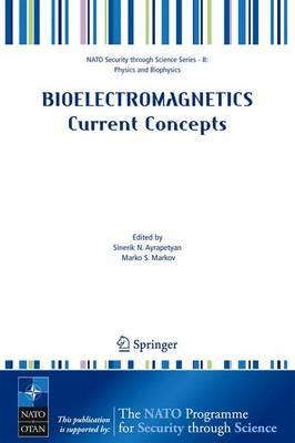 Bioelectromagnetics Current Concepts: The Mechanisms of the Biological Effect of Extremely High Power Pulses - cover