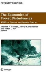 The Economics of Forest Disturbances: Wildfires, Storms, and Invasive Species