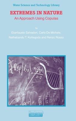 Extremes in Nature: An Approach Using Copulas - Gianfausto Salvadori,Carlo De Michele,Nathabandu T. Kottegoda - cover