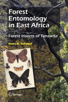 Forest Entomology in East Africa: Forest Insects of Tanzania - Hans G. Schabel - cover