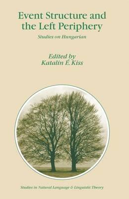 Event Structure and the Left Periphery: Studies on Hungarian - cover