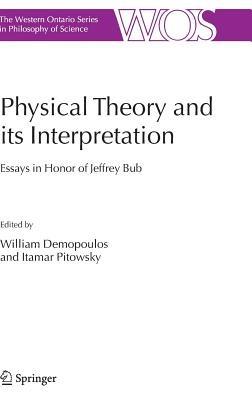 Physical Theory and its Interpretation: Essays in Honor of Jeffrey Bub - cover