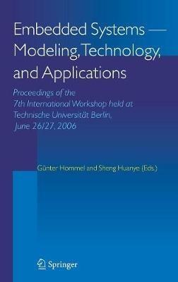 Embedded Systems -- Modeling, Technology, and Applications: Proceedings of the 7th International Workshop held at Technische Universität Berlin, June 26/27, 2006 - cover