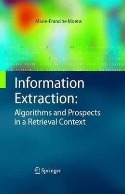 Information Extraction: Algorithms and Prospects in a Retrieval Context - Marie-Francine Moens - cover