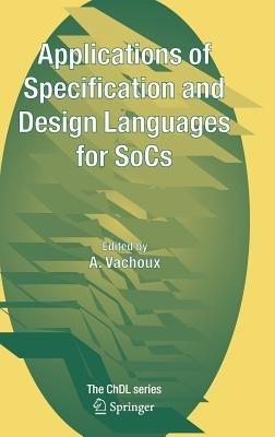 Applications of Specification and Design Languages for SoCs: Selected papers from FDL 2005 - cover