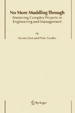 No More Muddling Through: Mastering Complex Projects in Engineering and Management