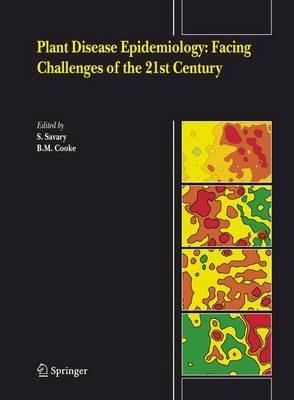 Plant Disease Epidemiology: Facing Challenges of the 21st Century: Under the aegis of an International Plant Disease Epidemiology Workshop held at Landernau, France, 10-15th April, 2005 - cover