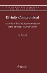 Divinity Compromised: A Study of Divine Accommodation in the Thought of John Calvin