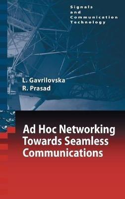Ad-Hoc Networking Towards Seamless Communications - Liljana Gavrilovska,Ramjee Prasad - cover