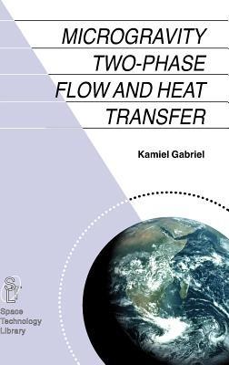 Microgravity Two-phase Flow and Heat Transfer - Kamiel S. Gabriel - cover