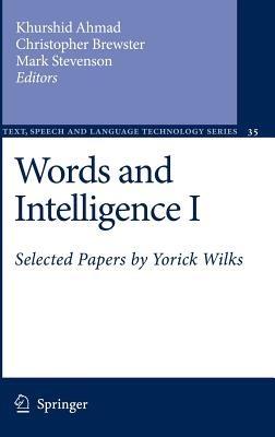 Words and Intelligence I: Selected Papers by Yorick Wilks - cover