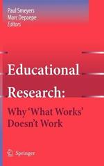 Educational Research: Why 'What Works' Doesn't Work