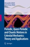Periodic, Quasi-Periodic and Chaotic Motions in Celestial Mechanics: Theory and Applications - cover