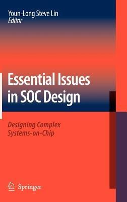 Essential Issues in SOC Design: Designing Complex Systems-on-Chip - cover