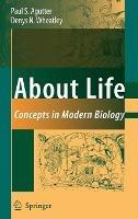 About Life: Concepts in Modern Biology - Paul S. Agutter,Denys N. Wheatley - cover