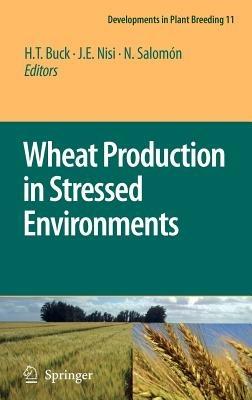 Wheat Production in Stressed Environments: Proceedings of the 7th International Wheat Conference, 27 November - 2 December 2005, Mar del Plata, Argentina - cover