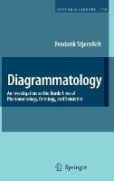 Diagrammatology: An Investigation on the Borderlines of Phenomenology, Ontology, and Semiotics - Frederik Stjernfelt - cover
