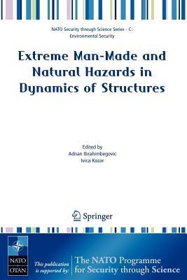 Extreme Man-Made and Natural Hazards in Dynamics of Structures - cover