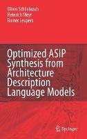 Optimized ASIP Synthesis from Architecture Description Language Models - Oliver Schliebusch,Heinrich Meyr,Rainer Leupers - cover