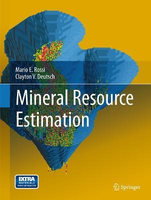 Mineral Resource Estimation - Mario E. Rossi,Clayton V. Deutsch - cover