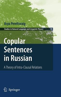 Copular Sentences in Russian: A Theory of Intra-Clausal Relations - Asya Pereltsvaig - cover