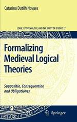 Formalizing Medieval Logical Theories: Suppositio, Consequentiae and Obligationes
