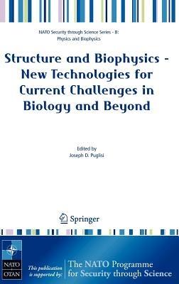 Structure and Biophysics - New Technologies for Current Challenges in Biology and Beyond - cover